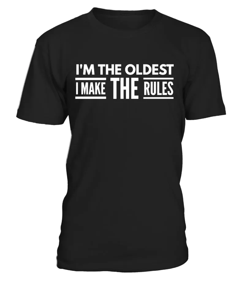 I'M THE OLDEST  I MAKE THE RULES SHIRT BROTHER OR SISTER TSHIRT CAMISETA CUELLO REDONDO UNISEX